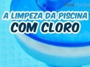 Como funciona a limpeza da piscina com cloro?