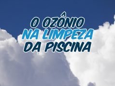 O ozônio na limpeza da piscina